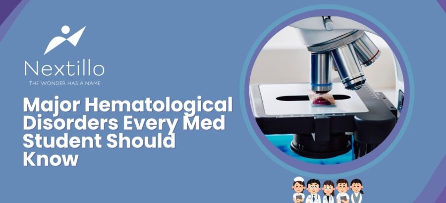 Major Hematological Disorders Every Med Student Should Know