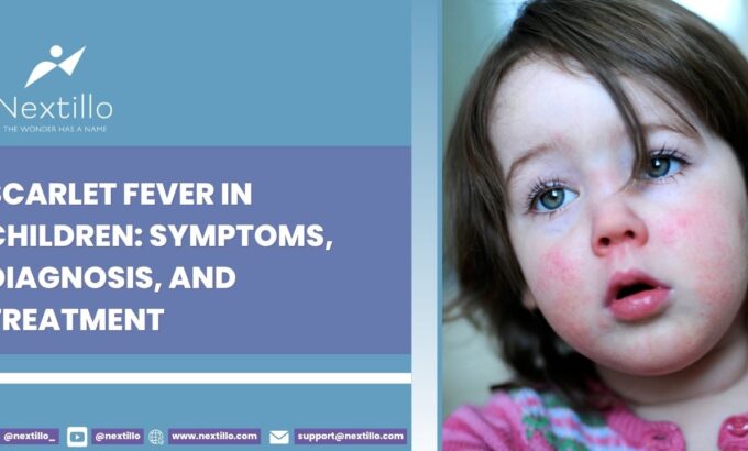 Scarlet Fever in Children Symptoms, Diagnosis, and Treatment