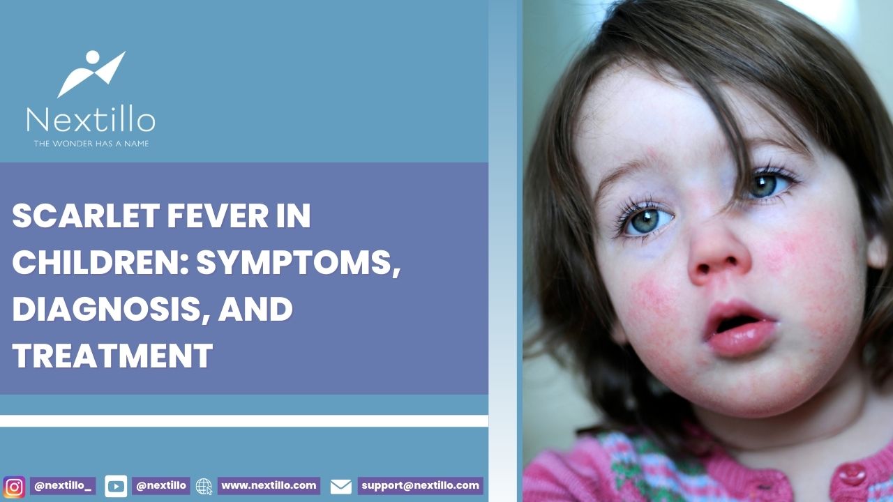 Scarlet Fever in Children Symptoms, Diagnosis, and Treatment